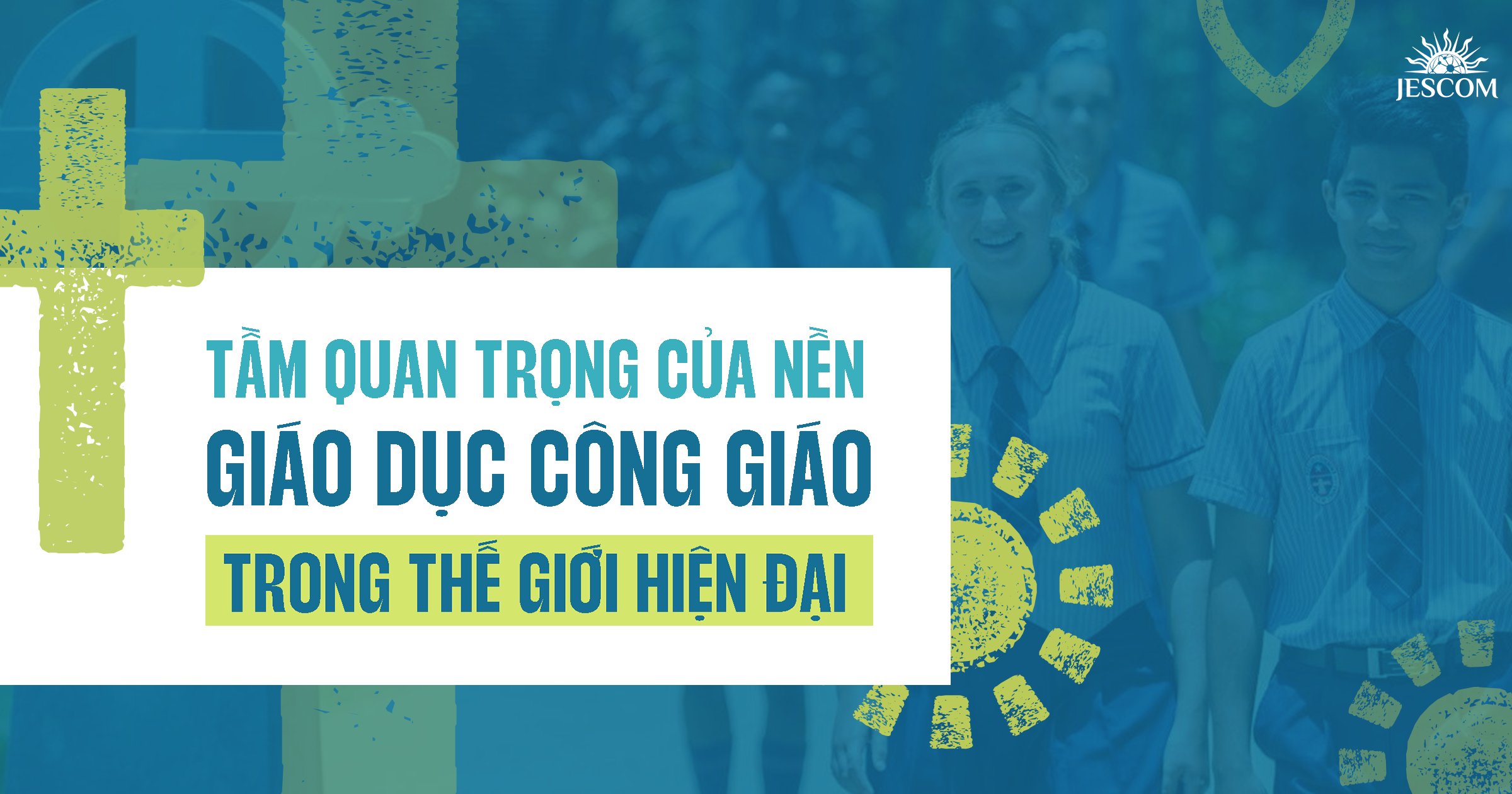 Tầm quan trọng của nền Giáo dục Công giáo trong thế giới hiện đại