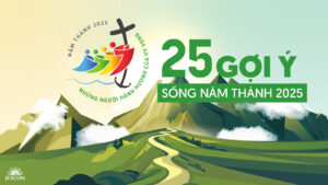 Sống Năm Thánh 2025: 25 gợi ý thiết thực cho người Công giáo