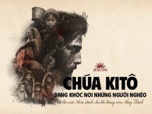 Chúa Kitô đang khóc nơi những người nghèo