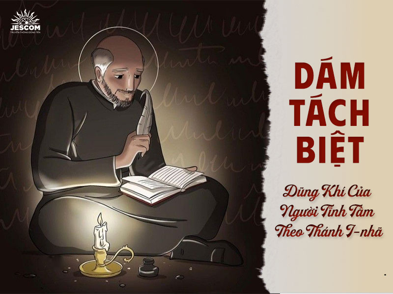 “31 Ngày Với Thánh I-nhã” – Ngày 22: Dám Tách Biệt - Dũng Khí Của Người Tĩnh Tâm Theo Thánh I-nhã
