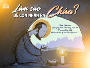 “31 Ngày Với Thánh I-nhã” – Ngày 13: Làm Sao Để Nhận Ra Chúa?