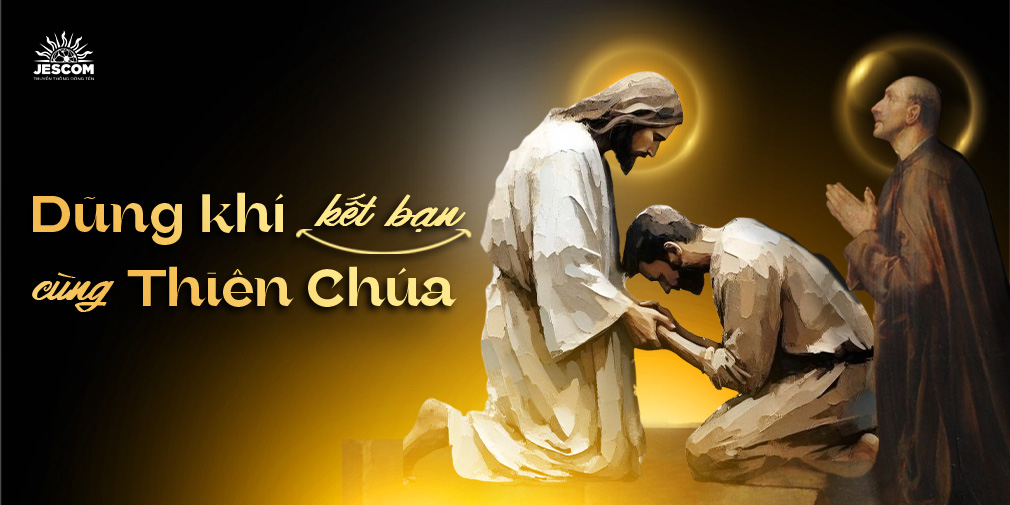 “31 Ngày Với Thánh I-nhã” – Ngày 29: Dũng Khí Kết Bạn Cùng Thiên Chúa