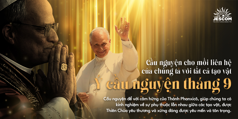 [Suy tư với Đức Giáo Hoàng] Tháng 9 - Cầu nguyện cho mối liên hệ giữa chúng ta với tất cả các tạo thành.