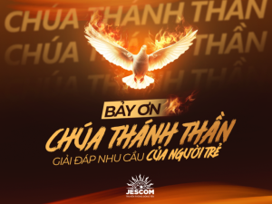 Bảy ơn Chúa Thánh Thần giải đáp nhu cầu của người trẻ