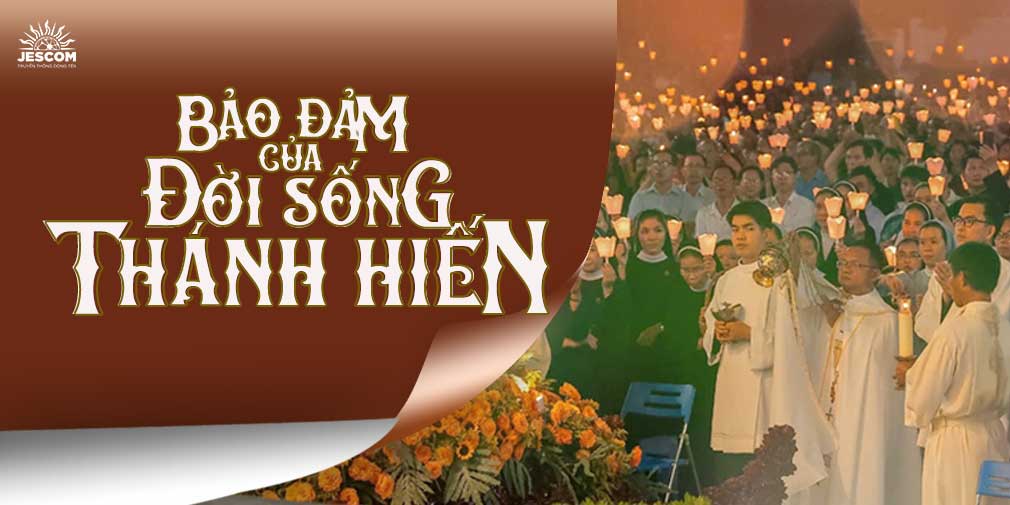 NHỮNG “BẢO ĐẢM” CỦA ĐỜI SỐNG THÁNH HIẾN HÔM NAY