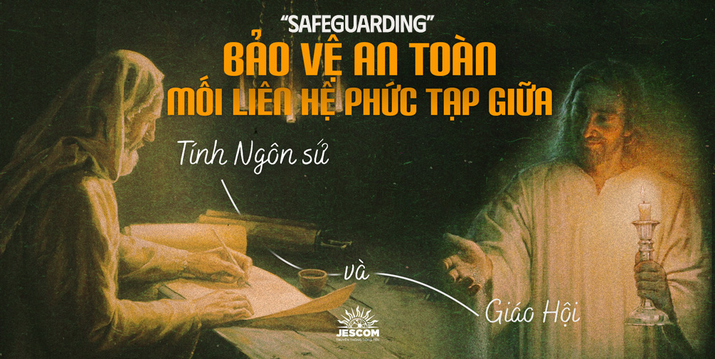 Safeguarding- “Bảo vệ an toàn”- Mối liên hệ phức tạp giữa tính Ngôn sứ và Giáo hội