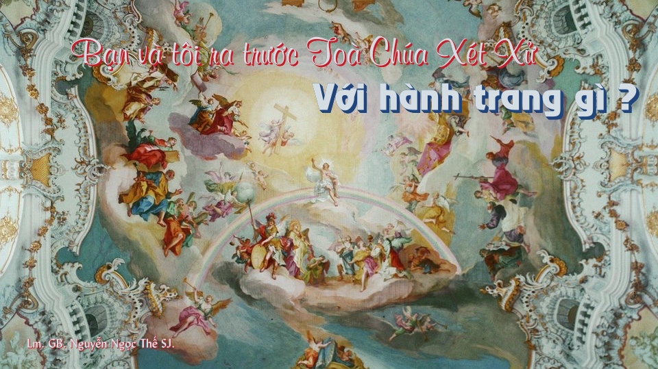 Bạn và tôi ra trước TOÀ CHÚA XÉT XỬ với hành trang gì ?