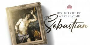[Hạnh các Thánh] Ngày 20.01: Học biết giúp đỡ người khác như Thánh Sebastian