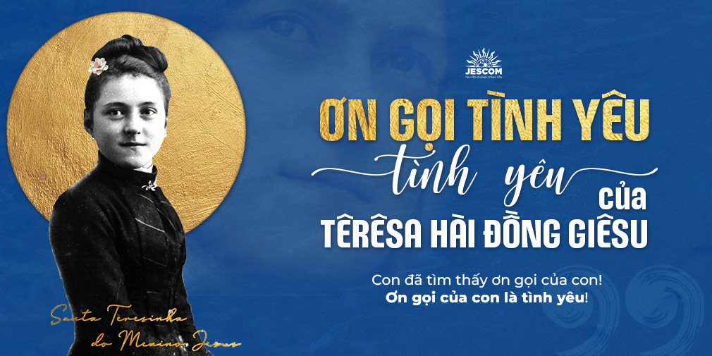 “Ơn gọi là tình yêu” của Têrêsa Hài Đồng Giêsu