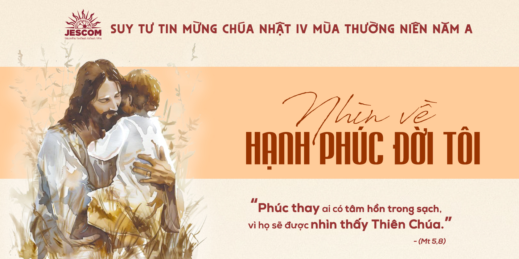 Nhìn Về Hạnh Phúc Đời Tôi | Suy tư Tin Mừng CN IV Thường Niên - Năm A