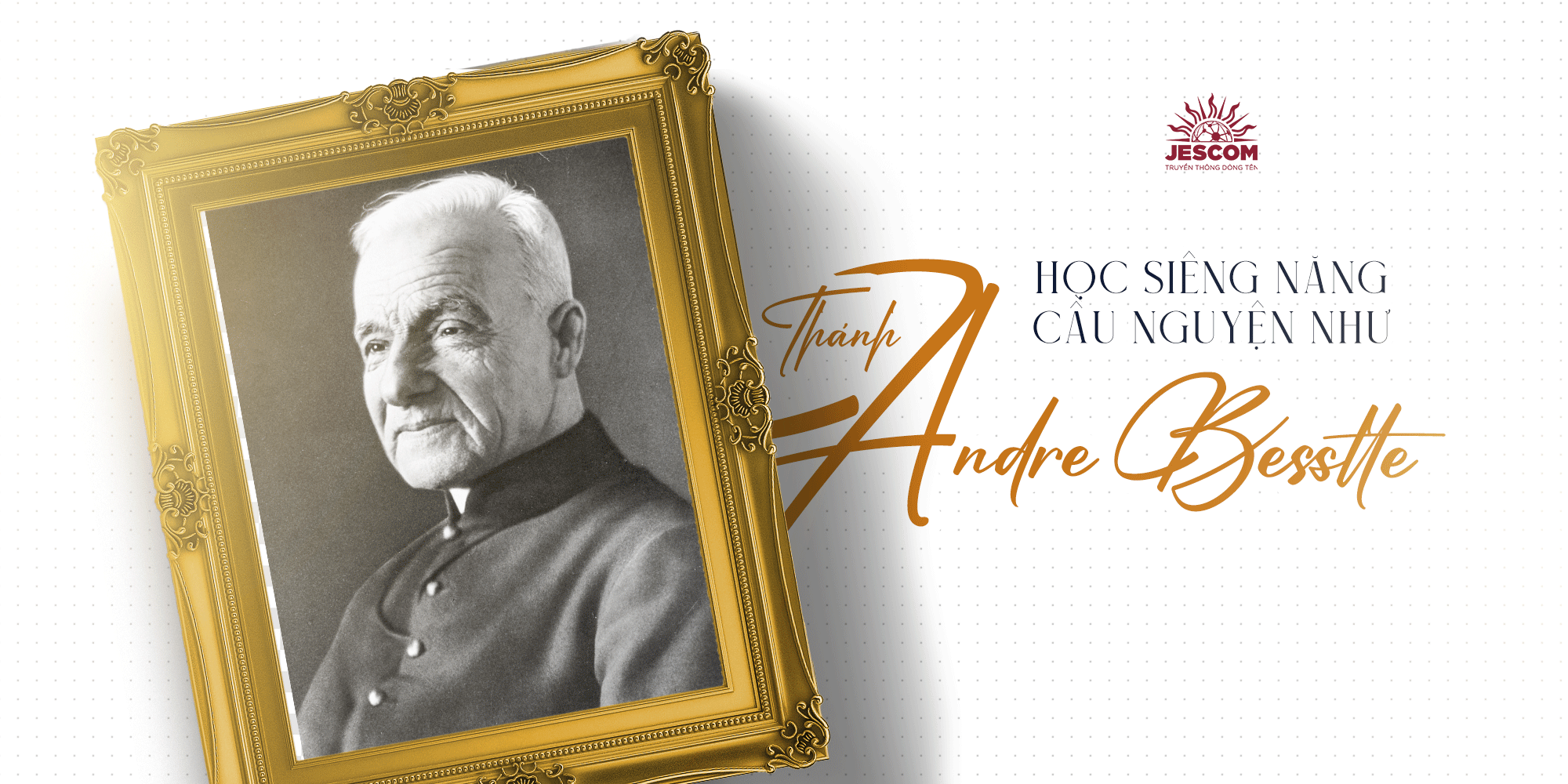 [Hạnh Các Thánh] Ngày 06.01: Học siêng năng cầu nguyện như Thánh Andre Besstte