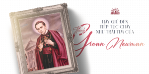 [Hạnh Các Thánh] Ngày 05.01: Hãy giữ đèn tiếp tục cháy như trái tim của Thánh Gioan Newman