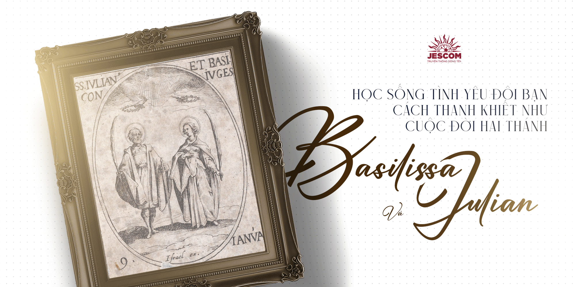 [Hạnh các Thánh] Ngày 09.01: Học sống tình yêu đôi bạn cách thanh khiết như cuộc đời hai Thánh Basilissa và Julian