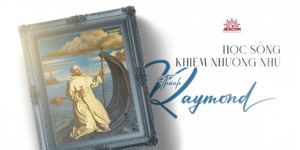 [Hạnh Các Thánh] Ngày 07.01: Học sống khiêm nhường như Thánh Raymond