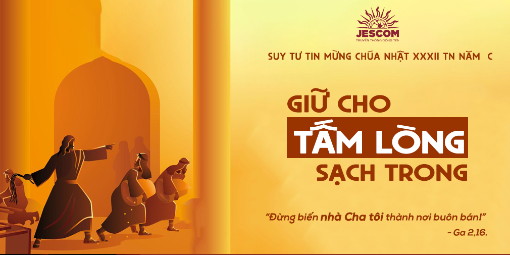 Giữ cho tấm lòng sạch trong | Suy Tư Tin Mừng CN 32 TN Năm C